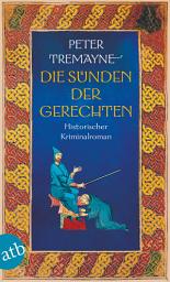 Icon image Die Sünden der Gerechten: Historischer Kriminalroman, Ausgabe 2