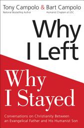Icon image Why I Left, Why I Stayed: Conversations on Christianity Between an Evangelical Father and His Humanist Son