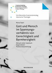 Icon image Gott und Mensch im Spannungsverhältnis von Gerechtigkeit und Barmherzigkeit: Versuch einer islamisch begründeten Positionsbestimmung
