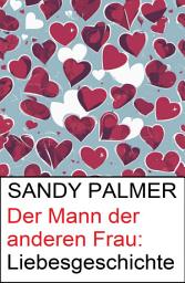 Icon image Der Mann der anderen Frau: Liebesgeschichte