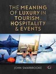 Icon image The Meaning of Luxury in Tourism, Hospitality and Events