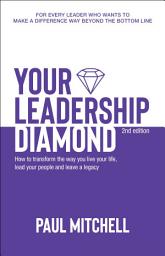 Icon image Your Leadership Diamond: How To Transform the Way You Live Your Life, Lead Your People and Leave a Legacy