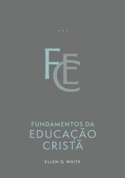 Icon image Fundamentos da Educação Cristã (Edição Atualizada)