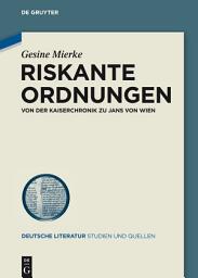 Icon image Riskante Ordnungen: Von der Kaiserchronik zu Jans von Wien
