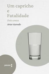 Icon image Um capricho e fatalidade - dois contos