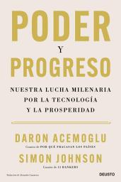 Icon image Poder y progreso: Nuestra lucha milenaria por la tecnología y la prosperidad