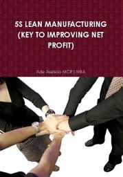 Icon image 5s Lean Manufacturing: (Key to Improving Net Profit)