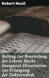 Icon image Beitrag zur Beurteilung der Lehren Machs Inaugural-Dissertation zur Erlangung der Doktorwürde: Analytische Betrachtung von Machs Lehren und ihre gesellschaftliche Bedeutung