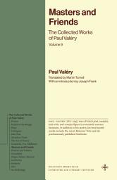 Icon image Masters and Friends: The Collected Works of Paul Valéry, Volume 9