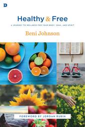 Icon image Healthy and Free: A Journey to Wellness for Your Body, Soul, and Spirit