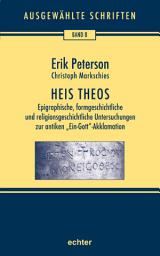 Icon image Heis Theos: Epigraphische, formgeschichtliche und religionsgeschichtliche Untersuchungen zur antiken "Ein-Gott"-Akklamation