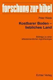 Icon image Kostbarer Boden - Liebliches Land: Beiträge zu einer alttestamentlichen Agrotheologie
