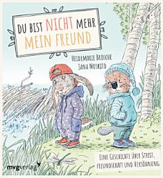 Icon image Du bist nicht mehr mein Freund!: Eine Geschichte über Streit, Freundschaft und Versöhnung. Empathisches Bilderbuch für Kinder ab 3 Jahren