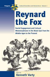 Icon image Reynard the Fox: Cultural Metamorphoses and Social Engagement in the Beast Epic from the Middle Ages to the Present