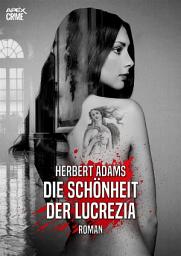 Icon image DIE SCHÖNHEIT DER LUCREZIA: Der Krimi-Klassiker!