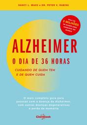 Icon image Alzheimer: o dia de 36 horas: Cuidando de quem tem e de quem cuida