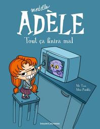 Icon image BD Mortelle Adèle: Tout ça finira mal