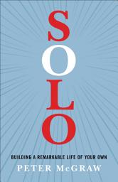 Icon image Solo: Building a Remarkable Life of Your Own
