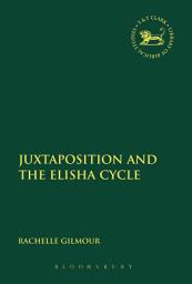 Icon image Juxtaposition and the Elisha Cycle