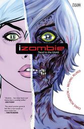 Icon image iZombie Vol. 1: Dead to the World