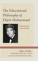 Icon image The Educational Philosophy of Elijah Muhammad: Education for a New World, Edition 3