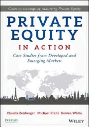 Icon image Private Equity in Action: Case Studies from Developed and Emerging Markets