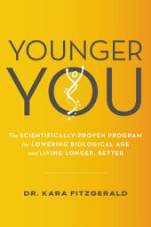 Icon image Younger You: Reduce Your Bio Age and Live Longer, Better