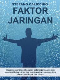 Icon image Faktor Jaringan: Bagaimana mengembangkan potensi jaringan untuk mencapai tujuan Anda dan meningkatkan peluang Anda dalam kehidupan dan bisnis