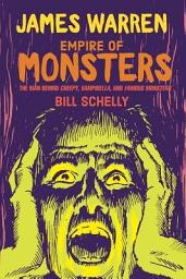 Icon image James Warren, Empire of Monsters: The Man Behind Creepy, Vampirella, and Famous Monsters