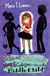 Icon image Watch Out, Hollywood!: More Confessions of a So-called Middle Child