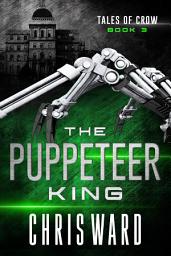 Icon image The Puppeteer King: The third volume in an epic dystopian science fiction adventure series