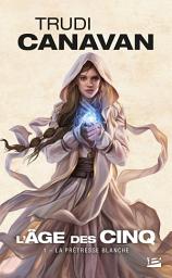 Icon image L'Âge des Cinq, T1 : La Prêtresse blanche