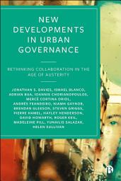 Icon image New Developments in Urban Governance: Rethinking Collaboration in the Age of Austerity