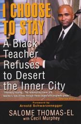 Icon image I Choose To Stay: A Black Teacher Refuses To Desert The Inner-city