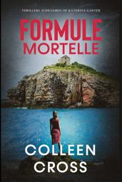 Icon image Formule mortelle: Crimes et enquêtes : Thrillers judiciaires de Katerina Carter