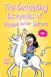 Icon image The Enchanting Escapades of Phoebe and Her Unicorn: Two Books in One!
