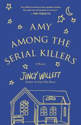 Icon image Amy Among the Serial Killers: A Novel