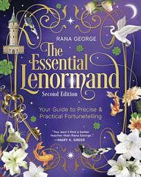 Icon image The Essential Lenormand (Second Edition): Your Guide to Precise & Practical Fortunetelling