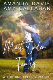 Icon image Mail Order Family: A Sweet, Clean, Modern-Day Mail Order Bride Romance