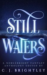 Icon image Still Waters: A Noblebright Fantasy Anthology