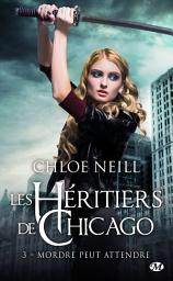 Icon image Les Héritiers de Chicago, T3 : Mordre peut attendre