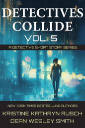 Icon image Detectives Collide, Volume 5: Contemporary