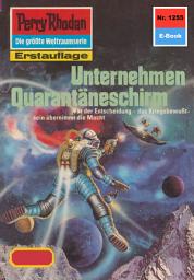 Icon image Perry Rhodan 1255: Unternehmen Quarantäneschirm: Perry Rhodan-Zyklus "Chronofossilien - Vironauten"