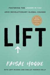 Icon image Lift: Fostering the Leader in You Amid Revolutionary Global Change