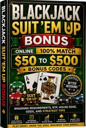 Icon image Blackjack Suit ’Em Up Bonus: Online 100% Match $50 to $500 Bonus Codes: Wagering Requirements, RTP, House Edge, Odds, and Strategy Tips