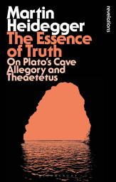 Icon image The Essence of Truth: On Plato's Cave Allegory and Theaetetus