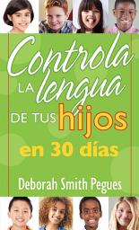Icon image Controla la lengua de tus hijos en 30 días