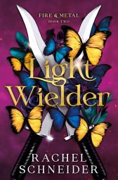 Icon image Light Wielder: Fire & Metal: Book Two