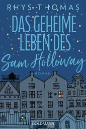 Icon image Das geheime Leben des Sam Holloway: Roman