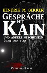 Icon image Gespräche mit Kain und andere Geschichten über den Tod: Cassiopeiapress Phantastik